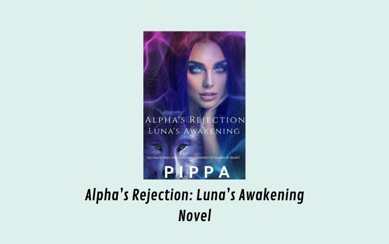 Alpha’s Rejection Luna’s Awakening Novel